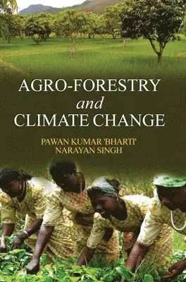Pawan Kumar Bharti - Agro-forestry and Climate Change, Inbunden. Tillgänglighet: Lägg i varukorg