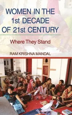Ram Krishna Mandal - Women in the 1st Decade of 21st Century, Inbunden. Tillgänglighet: Lägg i varukorg
