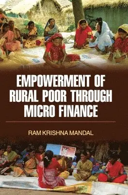 Ram Krishna Mandal - Empowerment of Rural Poor Through Micro Finance, Inbunden. Tillgänglighet: Lägg i varukorg