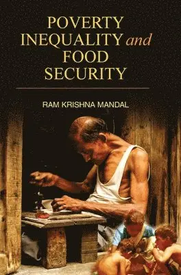 Ram Krishna Mandal - Poverty Inequality and Food Security, Inbunden. Tillgänglighet: Lägg i varukorg