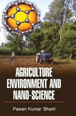 Pawan Kumar Bharti - Agriculture Environment and Nano-Science, Inbunden. Tillgänglighet: Lägg i varukorg
