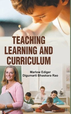 Marlow Ediger - Teaching, Learning and Curriculum, Inbunden