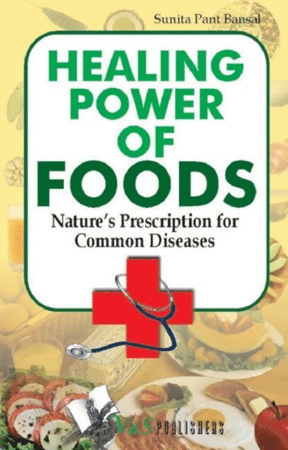 Sunita Pant Bansal - Healing Power Of Foods, E-bok
