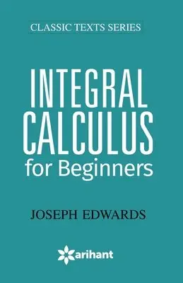Joseph Edwards - Integral Calculus for Begineers, Häftad. Tillgänglighet: Lägg i varukorg