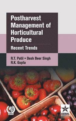 R T Patil - Postharvest Management of Horticultural Produce, Inbunden