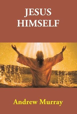 Andrew Murray - Jesus Himself, Inbunden