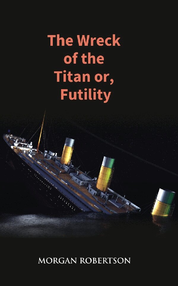 Morgan Robertson - Wreck of the Titan Or, Futility, Häftad