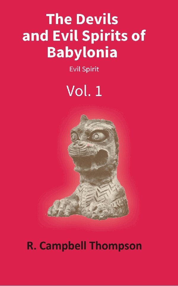 R. Campbell Thompson - Devils and Evil Spirits of Babylonia, Häftad