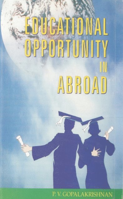 P. V. GopalaKrishnan - Educational Opportunities in Abroad, E-bok