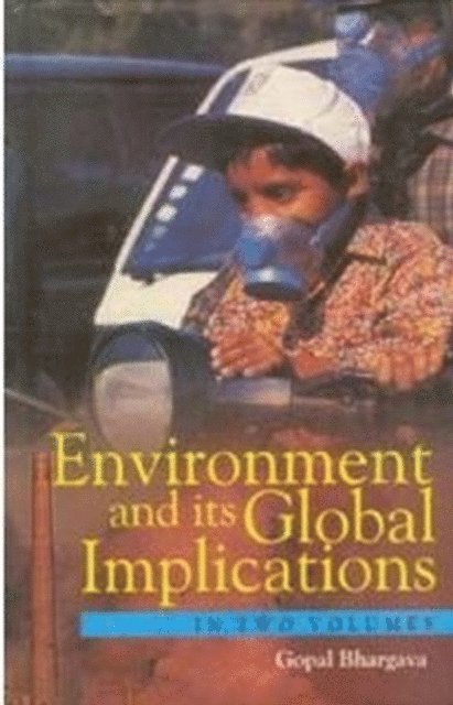 Gopal Bhargava - Environment and its Global Implications (2 Vols.), E-bok