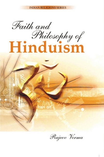 Rajeev Verma - Faith and Philosophy of Hinduism, E-bok