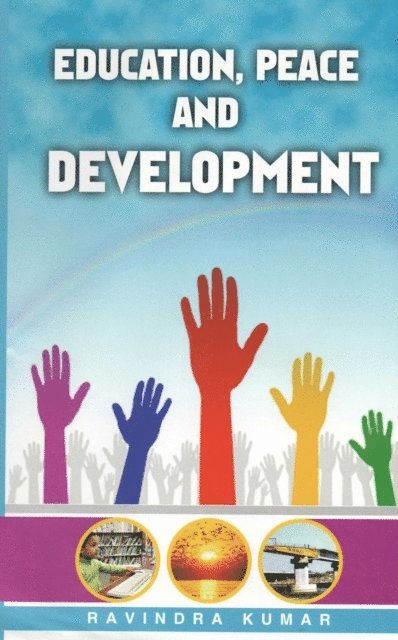 Dr Ravindra Kumar - Education, Peace and Development, E-bok