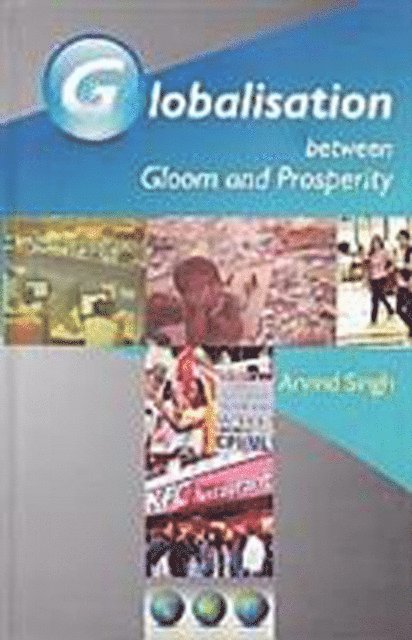 Arvind Singh - Globalisation Between Gloom And Prosperity, E-bok