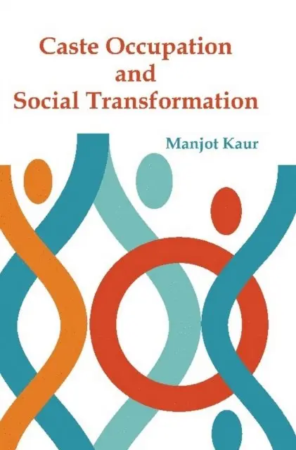 Manjot Kaur - Caste, Occupation and Social Transformation, E-bok. Tillgänglighet: Lägg i varukorg