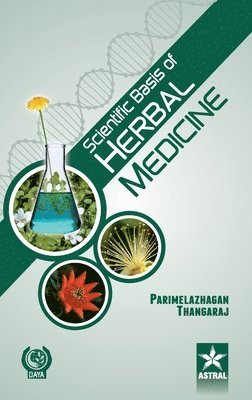 Parimelazhagan Thangaraj - Scientific Basis of Herbal Medicine, Inbunden