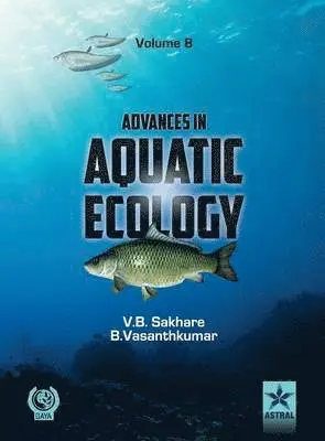 Vishwas B Sakhare - Advances in Aquatic Ecology Vol. 8, Inbunden. Tillgänglighet: Lägg i varukorg