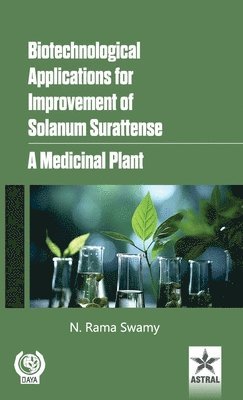 N. Rama Swamy - Biotechnological Applications for Improvement of Solanum Surattense: A Medicinal Plant, Inbunden