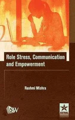 Rashmi Mishra - Role Stress, Communication and Empowerment, Inbunden. Tillgänglighet: Lägg i varukorg