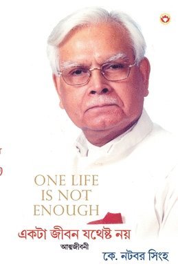 K Natwar Singh - One Life Is Not Enough in Bangla (একটি জীবন যথেষ্ট নয়), Häftad