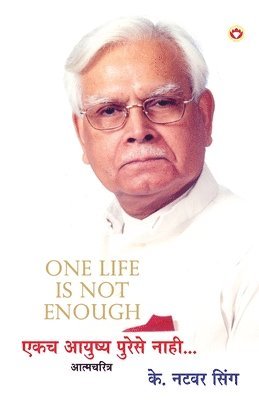 K Natwar Singh - One Life is Not Enough in Marathi (एकच आयुष्य पुरेसे नाही...), Häftad