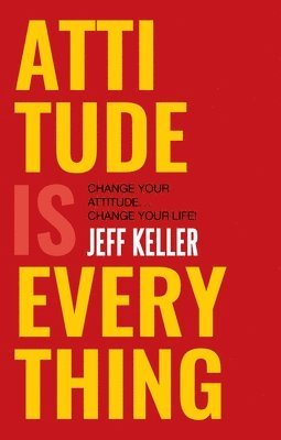 Jeff Keller - Attitude is Everything: Change Your Attitude ... Change Your Life!, Häftad. Tillgänglighet: Lägg i varukorg