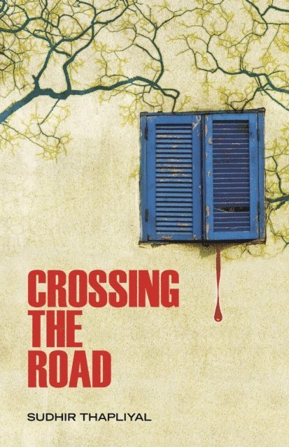 Sudhir Thapliyal - Crossing the Road, E-bok