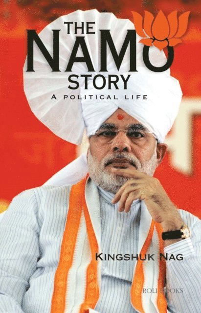 Kingshuk Nag - NaMo Story: A Political Life, E-bok