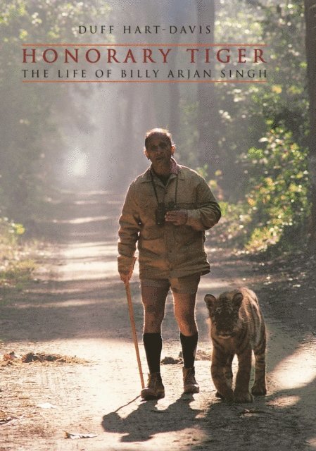 Duff Hart-Davis - Honorary Tiger: The Life of Billy Arjan Singh, E-bok