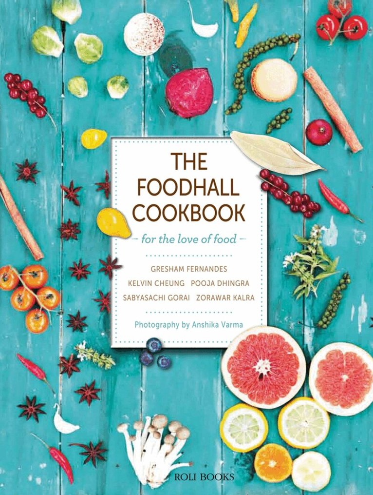Gresham Fernandes, Kelvin Cheung, Pooja Dhingra, Sabyasachi Gorai, Zorawar Kalra - Foodhall Cookbook, Inbunden