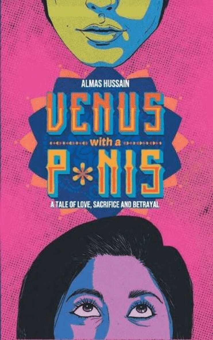 Almas Hussain - Venus with a P*nis - A Tale of Love, Sacrifice and Betraya, Övrigt