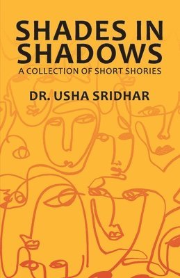 Usha Sridhar - Shades in Shadows - A Collection of Short Stories, Häftad