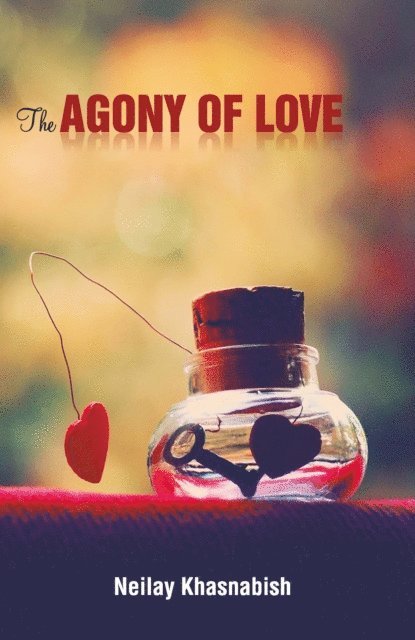 Neilay  Khasnabish - Agony of Love, E-bok