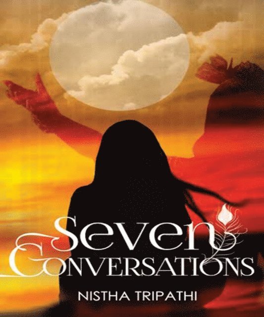 Nistha  Tripathi - Seven Conversations, E-bok