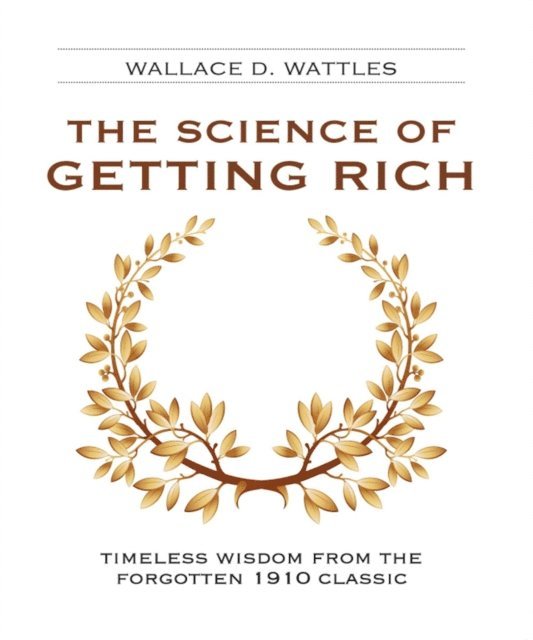 Wallace D. Wattles - THE SCIENCE OF GETTING RICH, E-bok