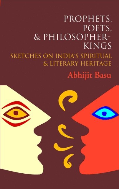 Abhijit Basu - Prophets, Poets & Philosopher-Kings, E-bok