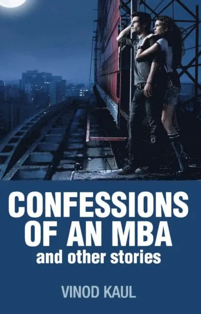 Vinod Kaul - CONFESSIONS of an MBA and other stories, E-bok. Tillgänglighet: Lägg i varukorg