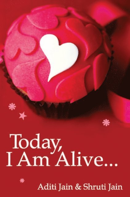 Shruti  Jain, Aditi Jain - Today, I am Alive..., E-bok