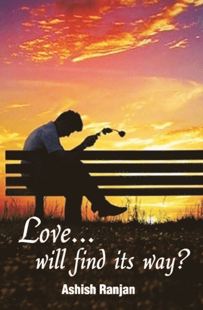 Ashish  Ranjan - Love... will find its way?, E-bok