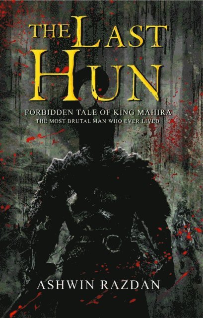 Ashwin Razdan - Last Hun: Forbidden Tale Of King Mahira: The Most Brutal Man Who Ever Lived, E-bok