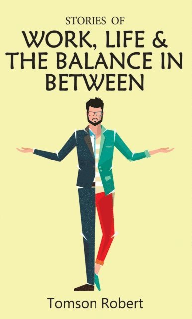 Tomson Robert - Stories Of Work, Life & The Balance In Between, Häftad