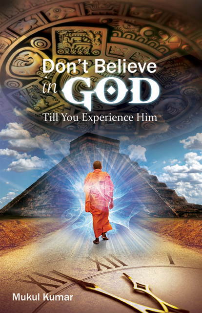 Mukul Kumar - Do not believe in God till you experience Him, E-bok