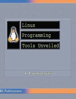 N B Venkateswarlu - Linux Programming Tools Unveiled, Inbunden. Tillgänglighet: Lägg i varukorg