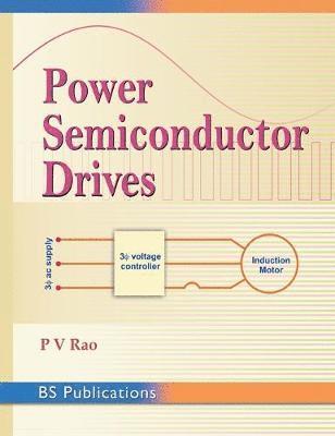 P V Rao - Power Semiconductor Drives, Inbunden