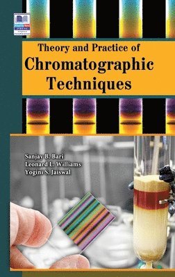Sanjay B Bari, Leonard L Williams, Yogini S Jaiswal - Theory and Practice of Chromatographic Techniques, Inbunden