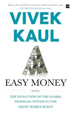 Vivek Kaul - Easy money-evolution of the global financial system to the great bubble burst, Häftad