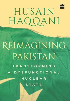 Husain Haqqani - Reimagining Pakistan:, Inbunden