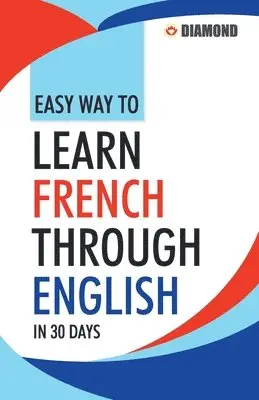 Rinkal Sharma - Easy Way to Learn French Through English in 30 Days, Häftad. Tillgänglighet: Lägg i varukorg