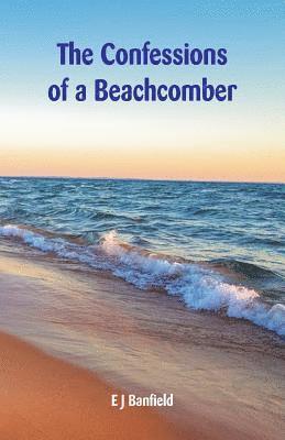 E J Banfield - Confessions of a Beachcomber, Häftad. Tillgänglighet: Lägg i varukorg