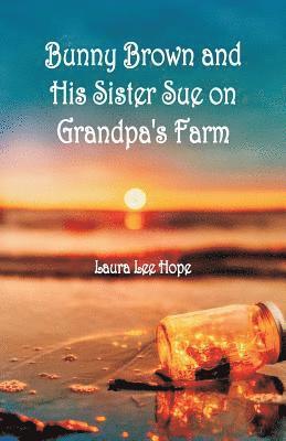 Laura Lee Hope - Bunny Brown and His Sister Sue on Grandpa's Farm, Häftad
