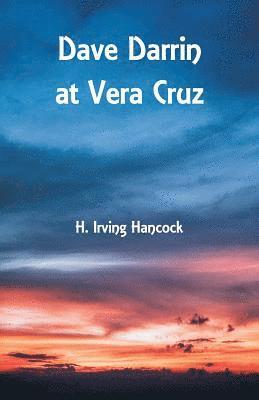 H Irving Hancock - Dave Darrin at Vera Cruz, Häftad